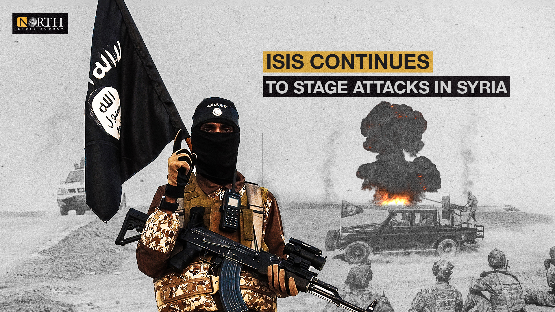 ISIS Continues To Stage Attacks In Syria - North Press Agency